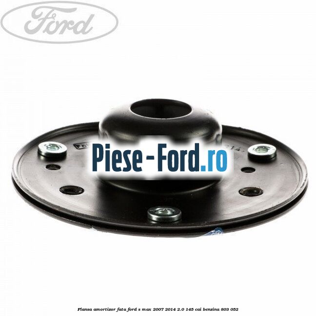 Element flansa amortizor punte fata superior Ford S-Max 2007-2014 2.0 145 cai benzina
